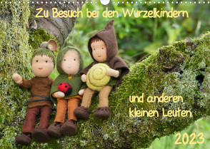 Zu Besuch bei den Wurzelkindern und anderen kleinen Leuten (Wandkalender 2023 DIN A3 quer) von Dankert,  Ilka