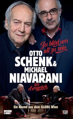 Zu blöd um alt zu sein von Niavarani,  Michael, Schenk,  Otto