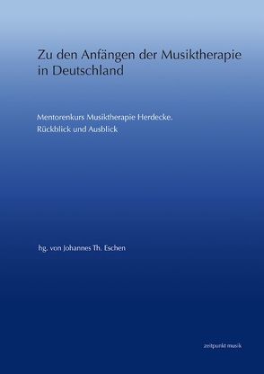 Zu den Anfängen der Musiktherapie in Deutschland von Eschen,  Johannes Th.