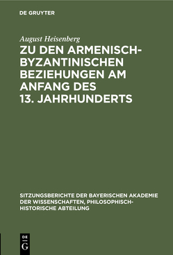 Zu den armenisch-byzantinischen Beziehungen am Anfang des 13. Jahrhunderts von Heisenberg,  August