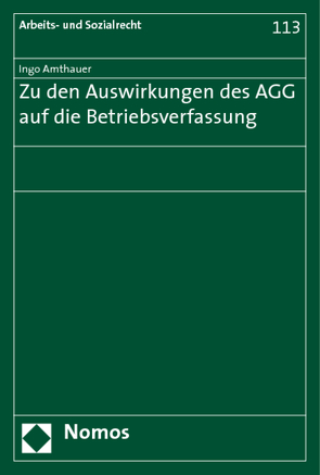 Zu den Auswirkungen des AGG auf die Betriebsverfassung von Amthauer,  Ingo