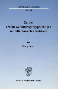 Zu den erhöht Gefahrtragungspflichtigen im differenzierten Notstand. von Lugert,  Georg