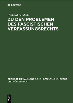 Zu den Problemen des fascistischen Verfassungsrechts von Leibholz,  Gerhard