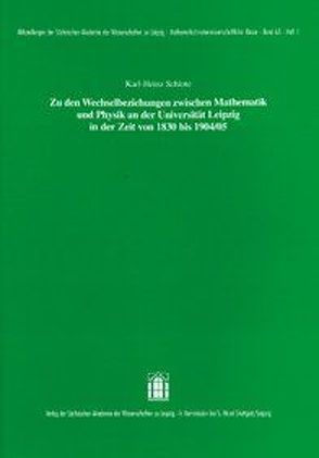 Zu den Wechselbeziehungen zwischen Mathematik und Physik an der Universität Leipzig in der Zeit von 1830 bis 1904/05 von Schlote,  Karl-Heinz