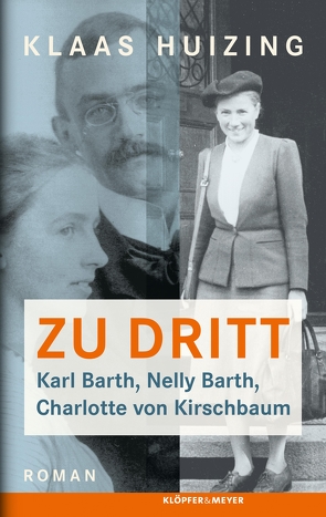 Zu dritt. Karl Barth, Nelly, Barth, Charlotte von Kirschbaum von Huizing,  Klaas