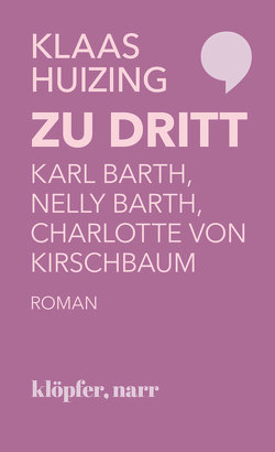 Zu dritt. Karl Barth, Nelly Barth, Charlotte von Kirschbaum von Huizing,  Klaas