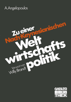 Zu einer Nach-Keynesianischen Weltwirtschaftspolitik von Angelopoulos,  Angelos