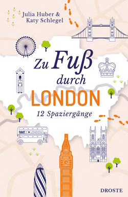 Zu Fuß durch London von Huber,  Julia, Schlegel,  Katy