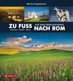 Zu Fuß nach Rom von Engelmann,  Martin, Stiefmüller,  Anna-Maria