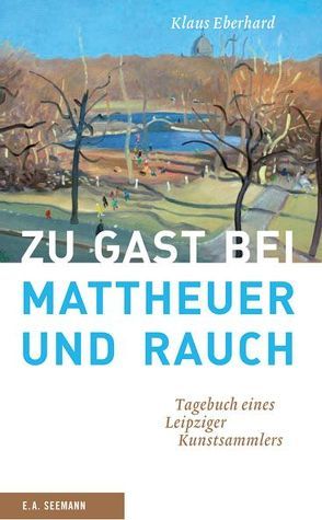 Zu Gast bei Mattheuer und Rauch von Eberhard,  Klaus