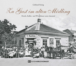 Zu Gast im alten Mödling von König,  Gebhard