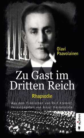 Zu Gast im Dritten Reich 1936. Rhapsodie von Halmesvirta,  Anssi, Klemmt,  Rolf, Paavolainen,  Olavi