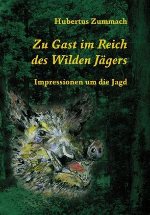 Zu Gast im Reich des Wilden Jägers von Zummach,  Hubertus