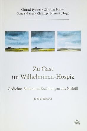 Zu Gast im Wilhelminen-Hospiz von Bruker,  Christine, Nielsen,  Gundula, Schmidt,  Christoph, Tychsen,  Christel