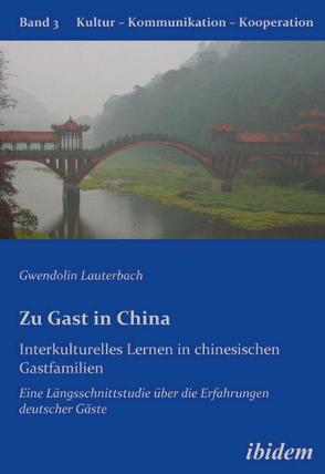 Zu Gast in China. Interkulturelles Lernen in chinesischen Gastfamilien von Lauterbach,  Gwendolin