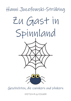 Zu Gast in Spinnland von Jozefowski-Strübing,  Hanni