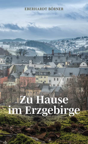 Zu Hause im Erzgebirge von Börner,  Eberhardt