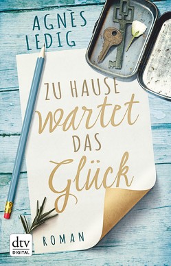 Zu Hause wartet das Glück von Ledig,  Agnès, Rust,  Lisa-Maria