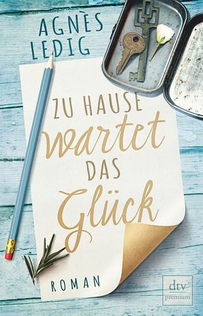 Zu Hause wartet das Glück von Ledig,  Agnès, Rust,  Lisa-Maria