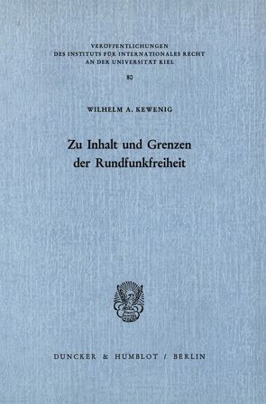 Zu Inhalt und Grenzen der Rundfunkfreiheit. von Kewenig,  Wilhelm A.