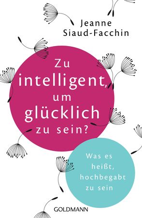 Zu intelligent, um glücklich zu sein? von Falk,  Dietlind, Siaud-Facchin,  Jeanne