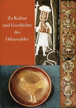 Zu Kultur und Geschichte des Odenwaldes von Assion,  Peter, Becher,  Wolfram, Hotz,  Walter, Köhler,  Brigitte, Reitz,  Heinz, Reutter,  Rolf, Schmitt,  Heinz, Wackerfuß,  Winfried, Weber,  Hans-H.