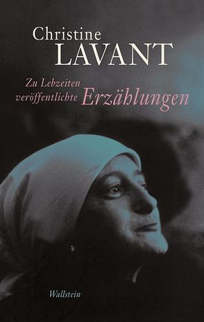 Zu Lebzeiten veröffentlichte Erzählungen von Amann,  Klaus, Lavant,  Christine, Strasser,  Brigitte