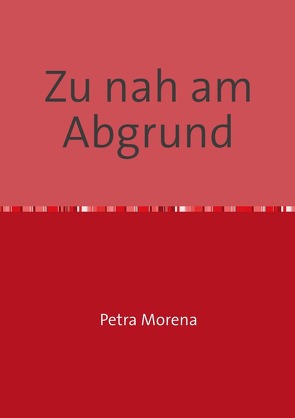 Zu nah am Abgrund von Morena,  Petra