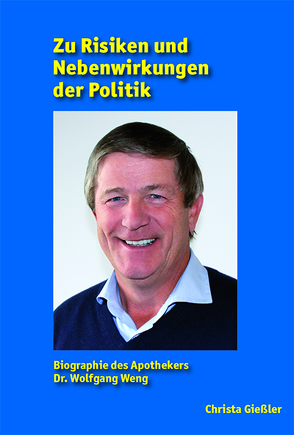 Zu Risiken und Nebenwirkungen der Politik von FischerLautner Verlag GbR, Genscher,  Hans-Dietrich, Giessler,  Christa, Weng,  Dr.,  Wolfgang