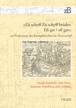 »Zů schyff Zů schyff brůder: Eß gat / eß gat«: zur Performanz des Exemplarischen im Narrenschiff von Güsken,  Jessica, Kaminski,  Nicola, Kunz,  Julia, Lück,  Christian, Mittelberg,  Sebastian, Niehaus,  Michael, Risthaus,  Peter, Schmidt,  Julia