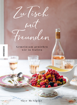 Zu Tisch mit Freunden von Beuchelt,  Wolfgang, McAlpine,  Skye, Rüßmann,  Brigitte