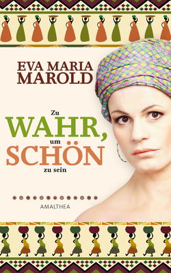 Zu wahr, um schön zu sein von Marold,  Eva Maria