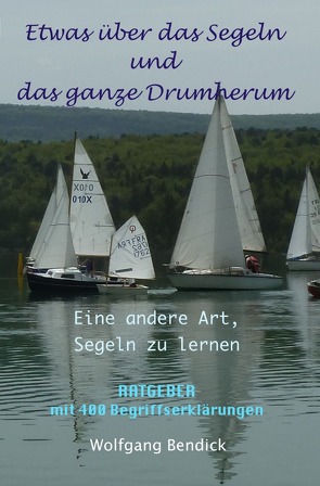 ‚zu wasser und zu lande‘ / Etwas über das Segeln und das ganze Drumherum von Bendick,  Wolfgang