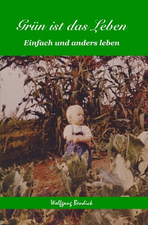 ‚zu wasser und zu lande‘ / Grün ist das Leben von Bendick,  Wolfgang