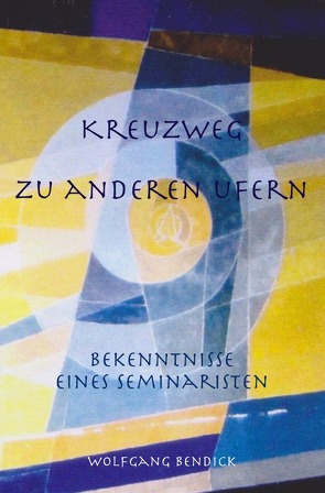 ‚zu wasser und zu lande‘ / Kreuzweg zu anderen Ufern von Bendick,  Wolfgang