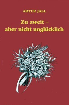 Zu Zweit – aber nicht unglücklich von Jall,  Artur