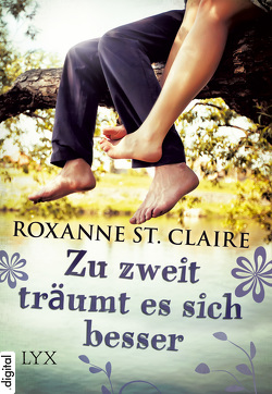 Zu zweit träumt es sich besser von Claire,  Roxanne St., Müller,  Barbara