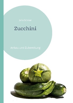 Zucchini von Schnur,  Julia