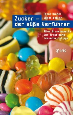 Zucker – der süße Verführer von Binder,  Franz, Bruker,  Max O, Wahler,  Josef