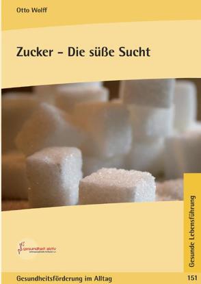 Zucker – Die süsse Sucht von Wolff,  Otto