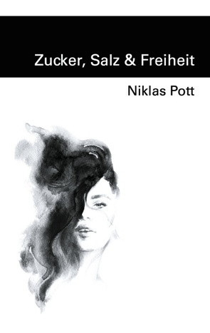 Zucker, Salz und Freiheit von Pott,  Niklas