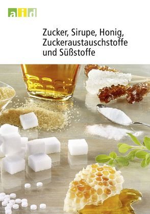 Zucker, Sirupe, Honig, Zuckeraustauschstoffe und Süßstoffe von Kaufmann,  Gabriele, Lobitz,  Rüdiger, Trurnit,  Gisela, Tummel,  Brigitta