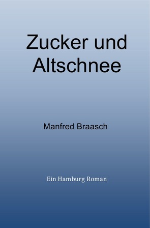 Zucker und Altschnee von Braasch,  Manfred