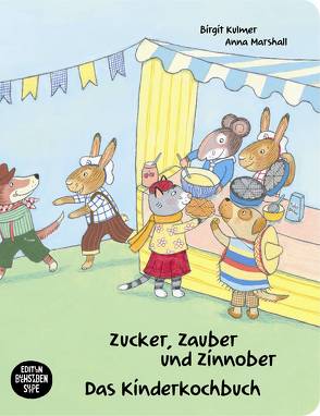 Zucker, Zauber und Zinnober. Das Kinderkochbuch von Kulmer,  Birgit, Marshall,  Anna