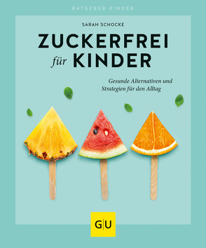 Zuckerfrei für Kinder von Schocke,  Sarah