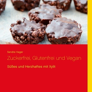 Zuckerfrei, Glutenfrei und Vegan von Hager,  Sandra