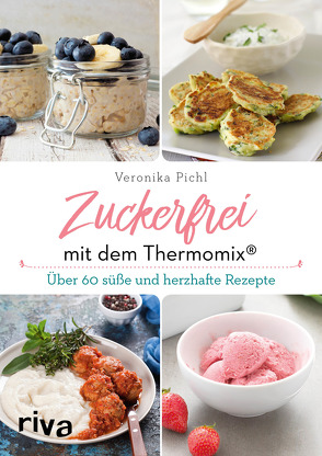 Zuckerfrei mit dem Thermomix® von Pichl,  Veronika