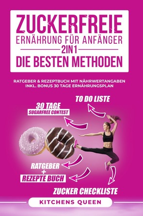 Zuckerfreie Ernährung für Anfänger 2in1 – Die besten Methoden von Queen,  Kitchens