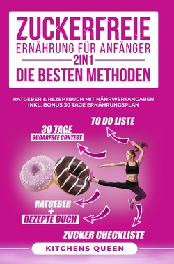 Zuckerfreie Ernährung für Anfänger 2in1 – Die besten Methoden von Queen,  Kitchens