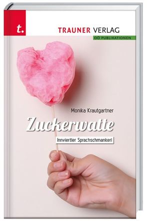 Zuckerwatte, Innviertler Sprachschmankerl von Krautgartner,  Monika